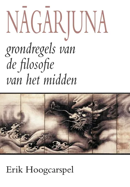 Обложка книги Nagarjuna; grondregels van de filosofie van het midden, Nagarjuna, Erik Hoogcarspel, Erik Hoogcarspel