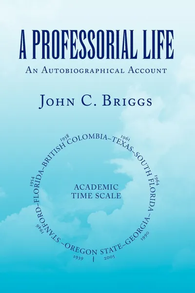 Обложка книги A Professorial Life, John C. Briggs