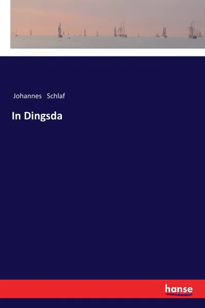 Обложка книги In Dingsda, Johannes Schlaf