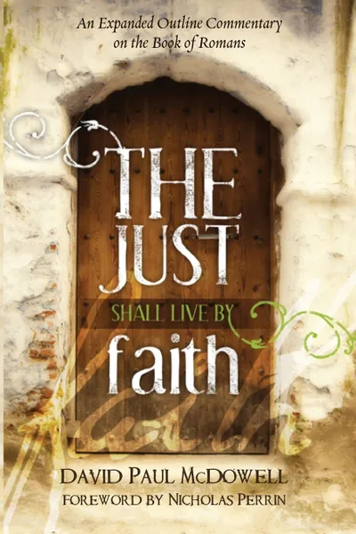 Обложка книги The Just Shall Live by Faith, David Paul McDowell