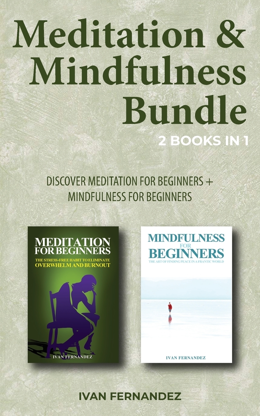 фото Meditation & Mindfulness Bundle. 2 Books in 1: Discover Meditation for Beginners + Mindfulness for Beginners