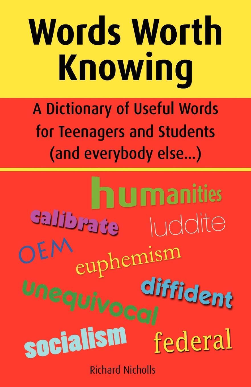 Words Worth Knowing. Richard John Nicholls Words Worth Knowing. Richard John Nicholls