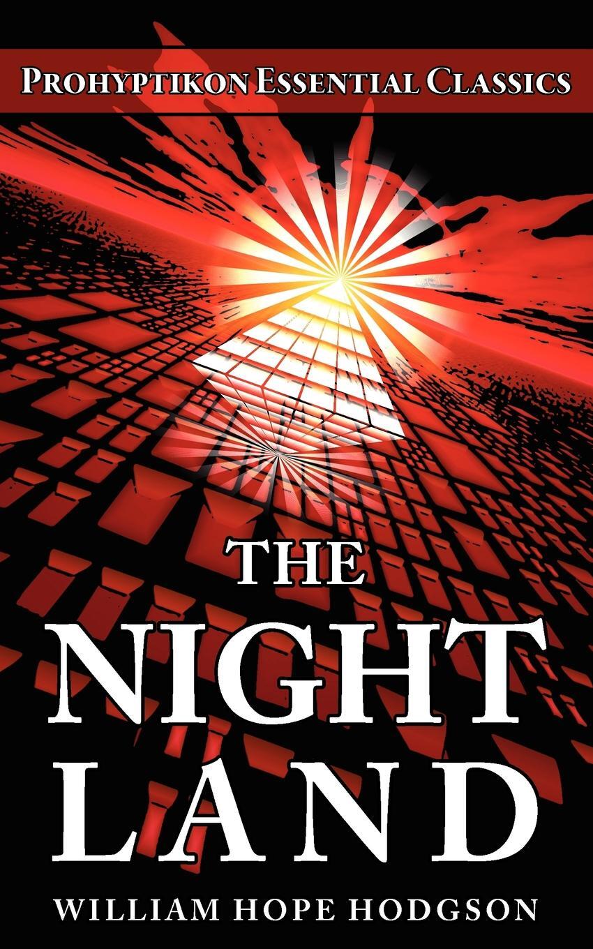The Night Land. William Hope Hodgson The Night Land. William Hope Hodgson