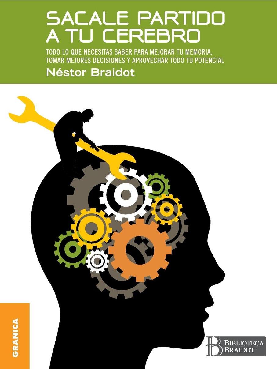 фото Sacale Partido a Tu Cerebro. Todo lo que necesitas saber para mejorar tu memoria, tomar decisiones y aprovechar todo tu potencial