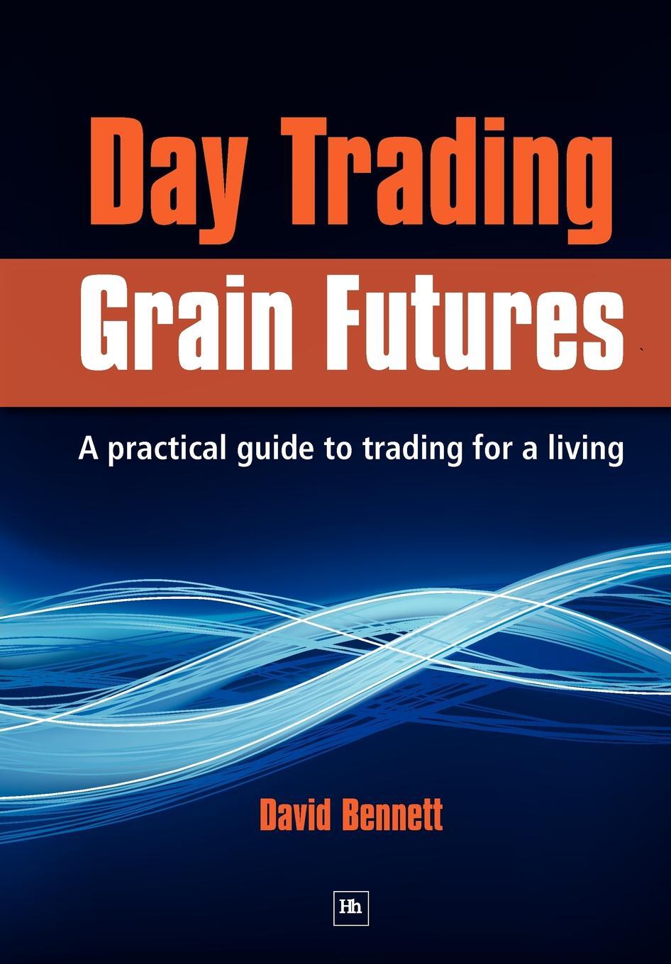 фото Day Trading Grain Futures. A Practical Guide to Trading for a Living