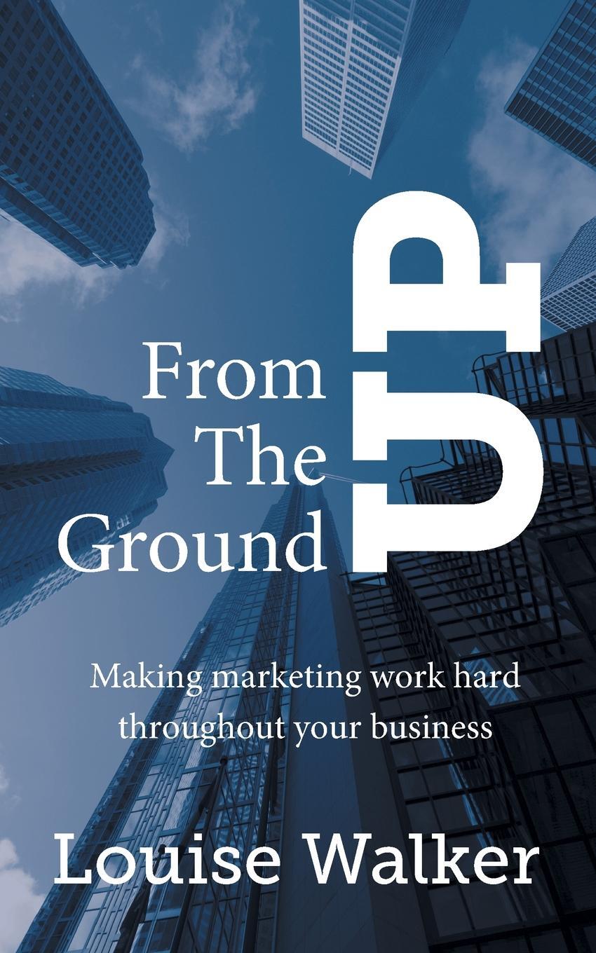 фото From the Ground Up. Making Marketing Work Hard Throughout Your Business