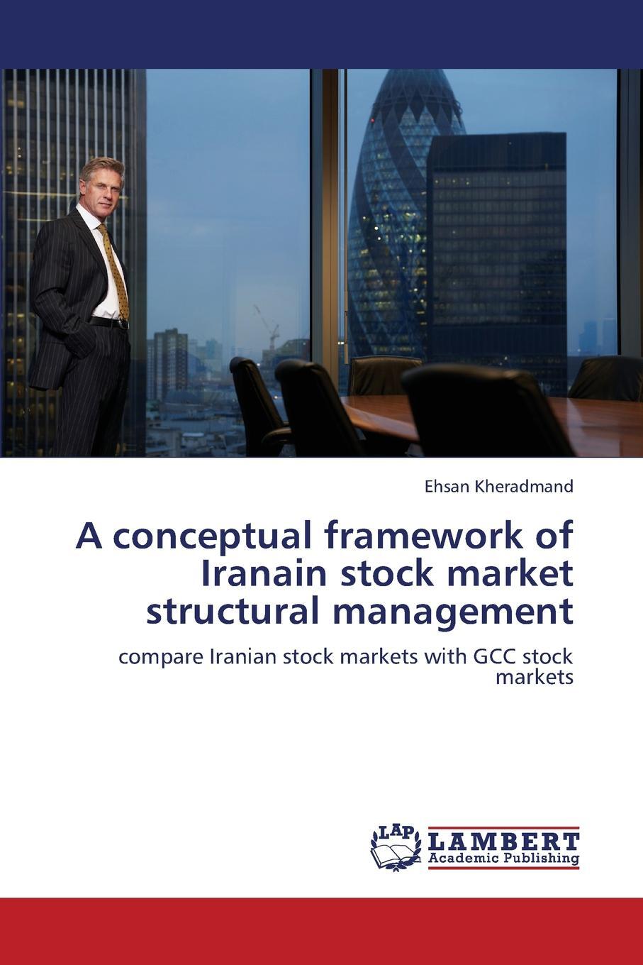 фото A Conceptual Framework of Iranain Stock Market Structural Management