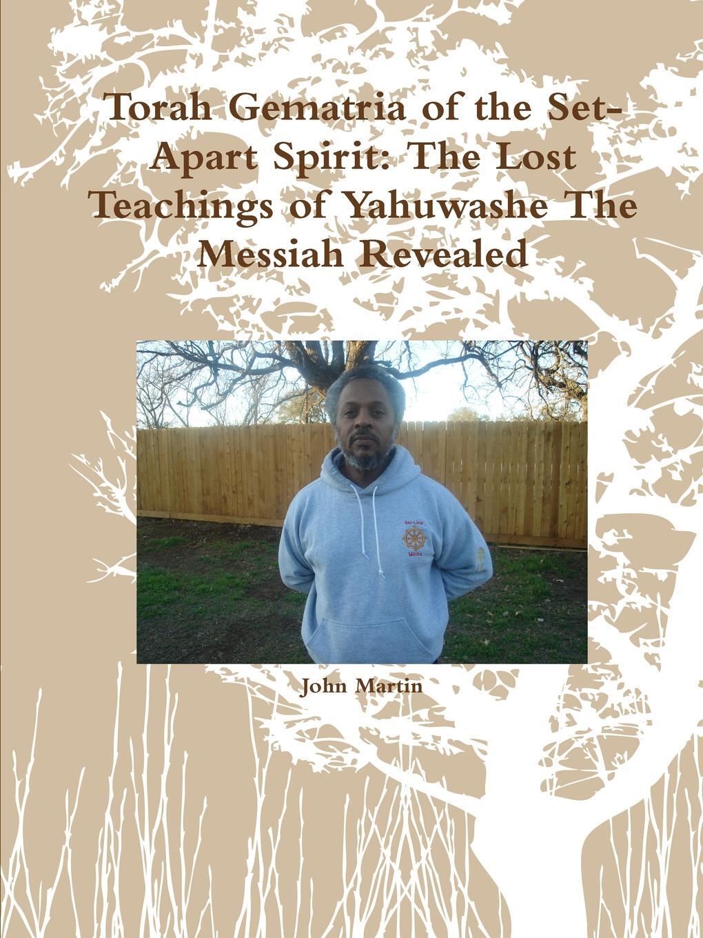 фото Torah Gematria of the Set-Apart Spirit. The Lost Teachings of Yahuwashe The Messiah Revealed