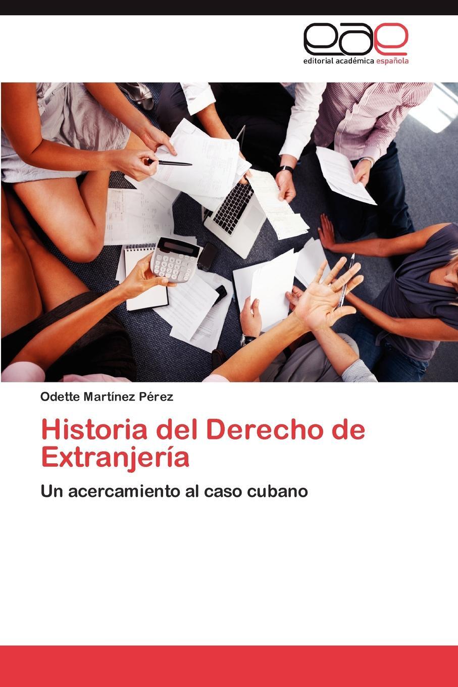 Historia del Derecho de Extranjeria. Martinez Perez Odette Historia del Derecho de Extranjeria. Martinez Perez Odette