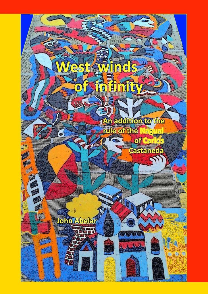 фото West winds of infinity. An addition to the rule of the Nagual of Carlos Castaneda