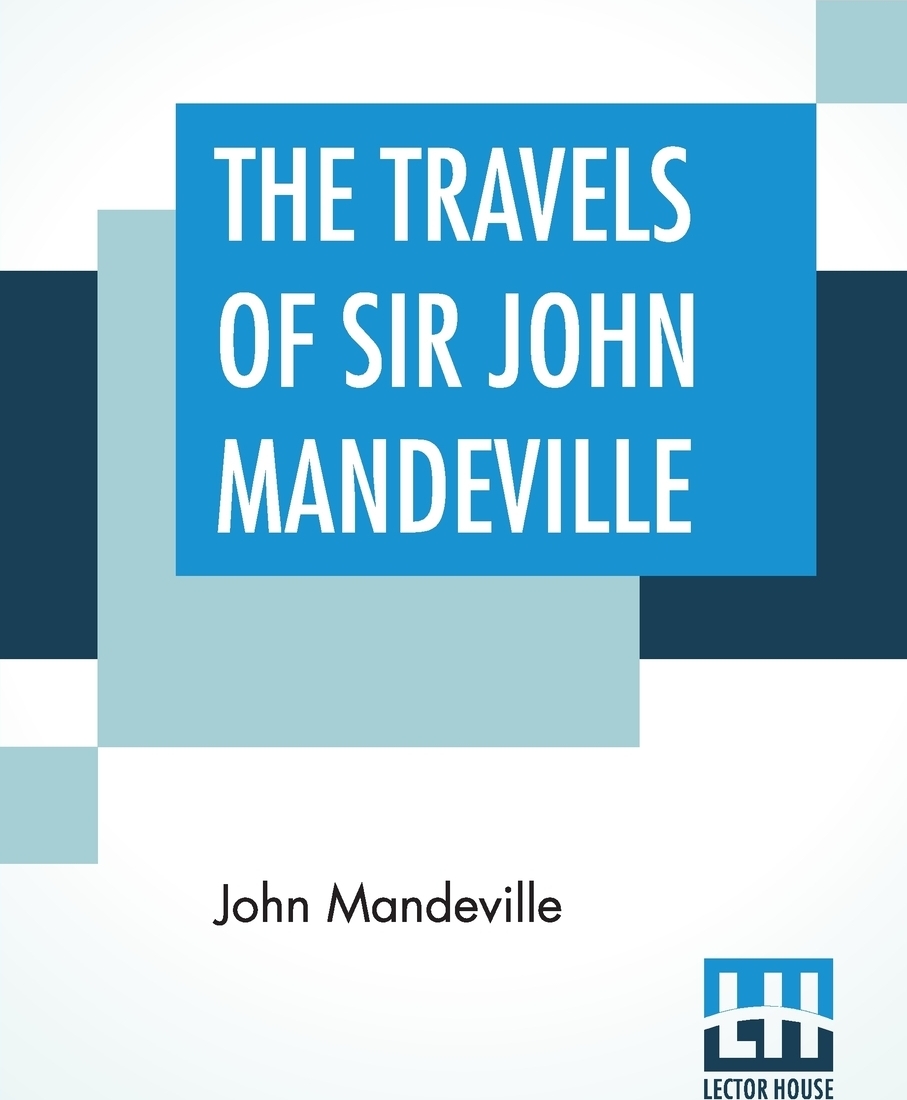 фото The Travels Of Sir John Mandeville. The Version Of The Cotton Manuscript In Modern Spelling With A Bibliographical Note By A. W. Pollard