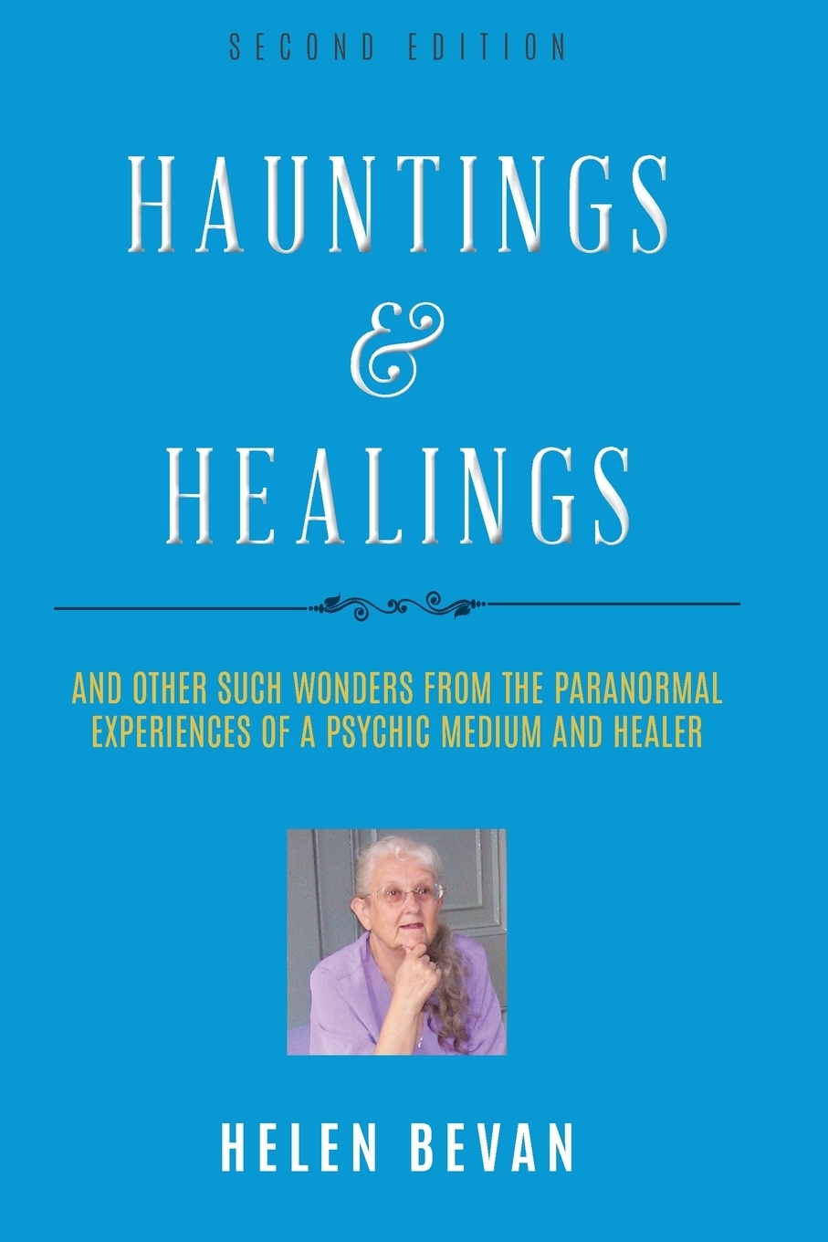 фото Hauntings and Healings. And Other Such Wonders From The Paranormal Experiences Of A Psychic, Medium and Healer