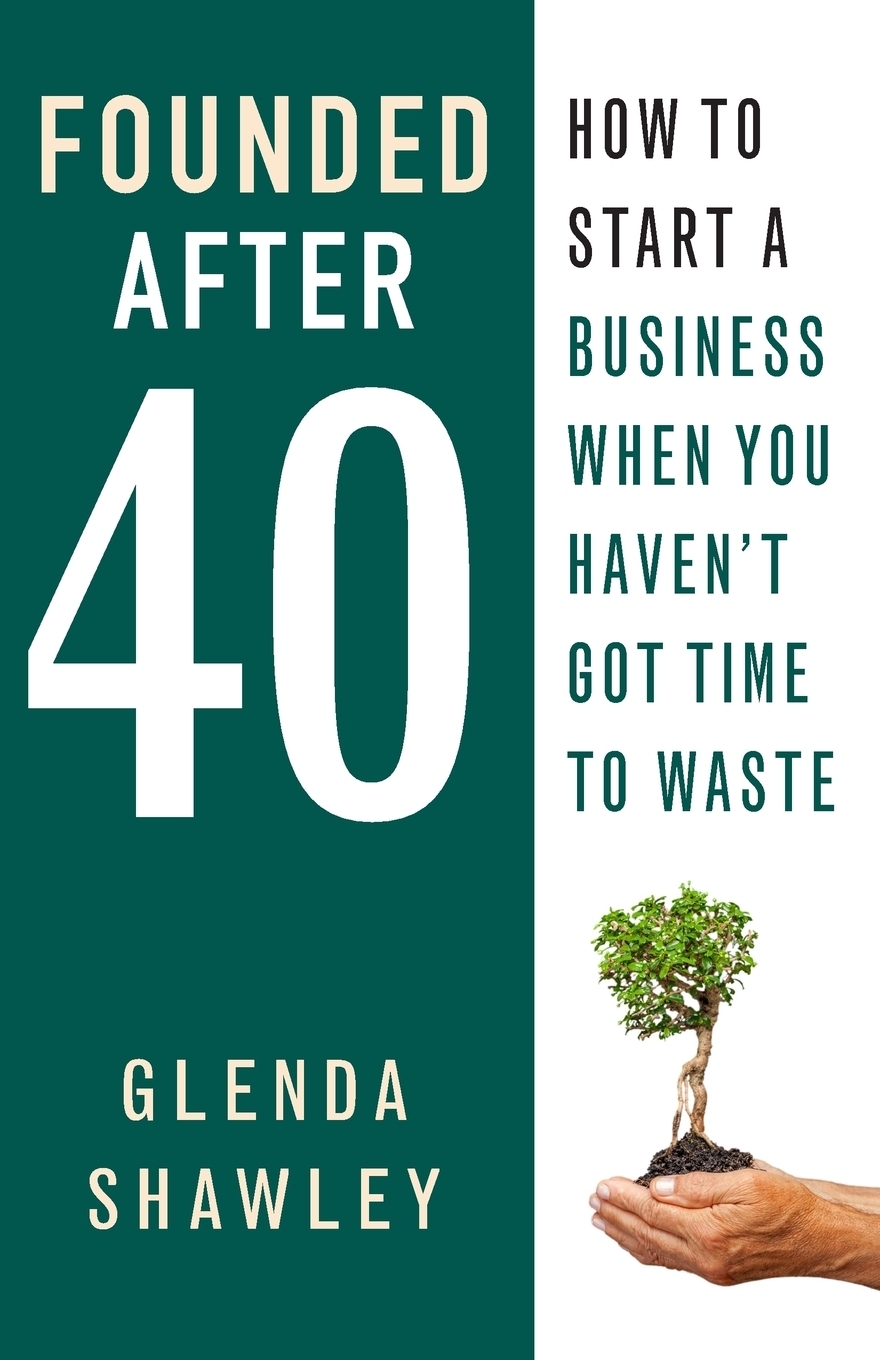 фото Founded After 40. How to start a business when you haven't got time to waste