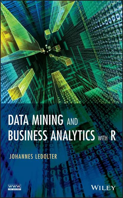 Data Mining and Business Analytics with R | Ledolter Johannes | Электронная книга