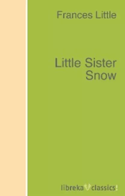 Little Sister Snow | Little Frances | Электронная книга