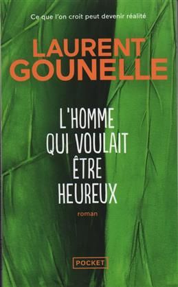 L'homme qui voulait etre heureux. Gounelle L.