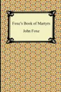 Foxe's Book of Martyrs - John Foxe