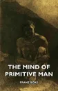 The Mind of Primitive Man - Franz Boas