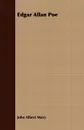 Edgar Allan Poe - John Albert Macy
