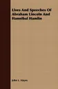 Lives And Speeches Of Abraham Lincoln And Hannibal Hamlin - John L. Hayes