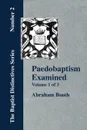 Paedobaptism Examined - Vol. 1 - Abraham Booth