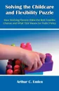 Solving the Childcare and Flexibility Puzzle. How Working Parents Make the Best Feasible Choices and What That Means for Public Policy - Arthur C. Emlen