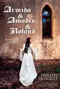 Armida & Amadis & Roland. Three Opera Librettos - Frank J. Morlock, Philippe Quinault