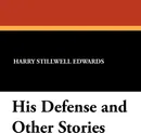 His Defense and Other Stories - Harry Stillwell Edwards