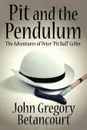 Pit and the Pendulum. The Adventures of Peter Pit Bull Geller - John Gregory Betancourt