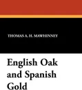 English Oak and Spanish Gold - Thomas A. H. Mawhinney