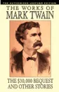 The .30,000 Bequest and Other Stories. The Authorized Uniform Edition - Mark Twain, Samuel Clemens