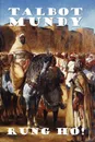Rung Ho! - Talbot Mundy