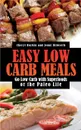 Easy Low Carb Meals. Go Low Carb with Superfoods or the Paleo Life - Cheryl Boykin, Dilworth Jenni