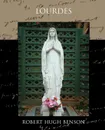 Lourdes - Robert Hugh Benson