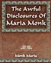The Awful Disclosures - 1851 - Maria Monk