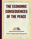 The Economic Consequences of the Peace - M. Keynes J. M. Keynes, J. M. Keynes