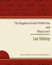 The Kingdom of God Is Within You and What Is Art? - Leo Nikolayevich Tolstoy