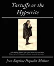 Tartuffe or the Hypocrite - Moliere, Jean Baptiste Poquelin Moliere