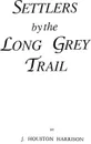 Settlers by the Long Grey Trail - Harrison