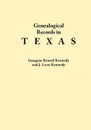 Genealogical Records in Texas - Imogene Kinard Kennedy, Sidney Ed. Kennedy, Sidney Ed Kennedy