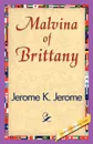 Malvina of Brittany - Jerome Jerome K, Jerome K. Jerome