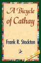 A Bicycle of Cathay - Frank R. Stockton