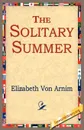 The Solitary Summer - Elizabeth Von Arnim