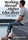 Working Abroad in Higher Education. If Only I Knew? - Dr. Michael Clarke