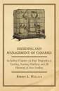 Breeding and Management of Canaries - Including Chapters on their Dispositions, Feeding, Nesting, Hatching and All Elements of their Feeding - Robert L. Wallace