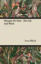 Marquis de Sade - His Life and Work - Iwan Bloch