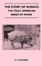 The Story of Durocs - The Truly American Breed of Swine - B. R. Evans