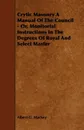 Crytic Masonry a Manual of the Council - Or, Monitorial Instructions in the Degrees of Royal and Select Master - Albert G. Mackey