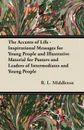 The Accents of Life - Inspirational Messages for Young People and Illustrative Material for Pastors and Leaders of Intermediates and Young People - R. L. Middleton