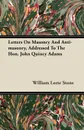 Letters On Masonry And Anti-masonry, Addressed To The Hon. John Quincy Adams - William Leete Stone